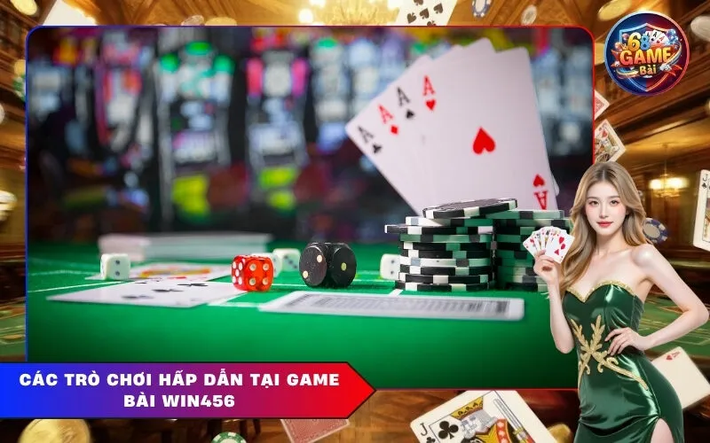 Các Trò Chơi Hấp Dẫn Tại Game Bài Win456