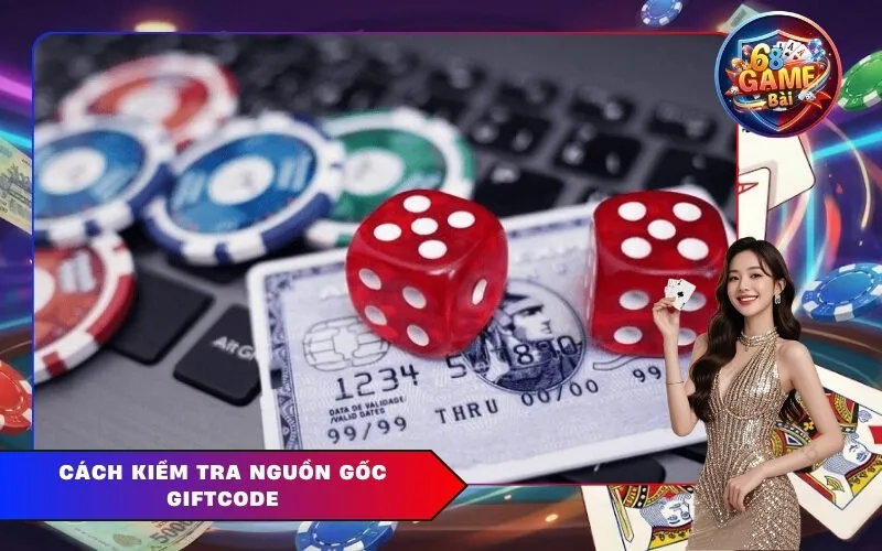 Cách Kiểm Tra Nguồn Gốc Giftcode