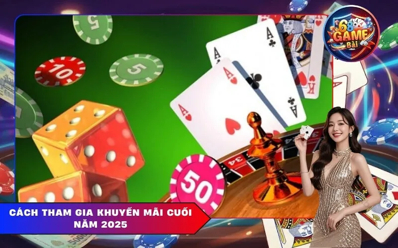 Cách Tham Gia Khuyến Mãi Cuối Năm 2025