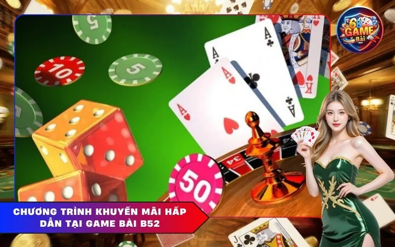 Chương trình khuyến mãi hấp dẫn tại Game Bài B52