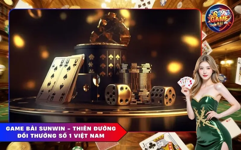 Game Bài Sunwin - Thiên Đường Đổi Thưởng Số 1 Việt Nam