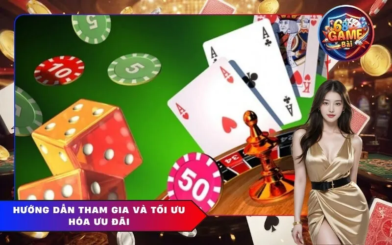 Hướng dẫn tham gia và tối ưu hóa ưu đãi