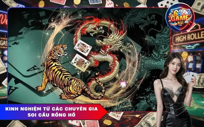 Kinh Nghiệm Từ Các Chuyên Gia Soi Cầu Rồng Hổ