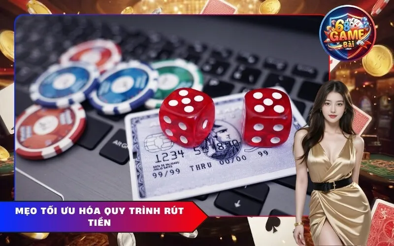 Mẹo tối ưu hóa quy trình rút tiền