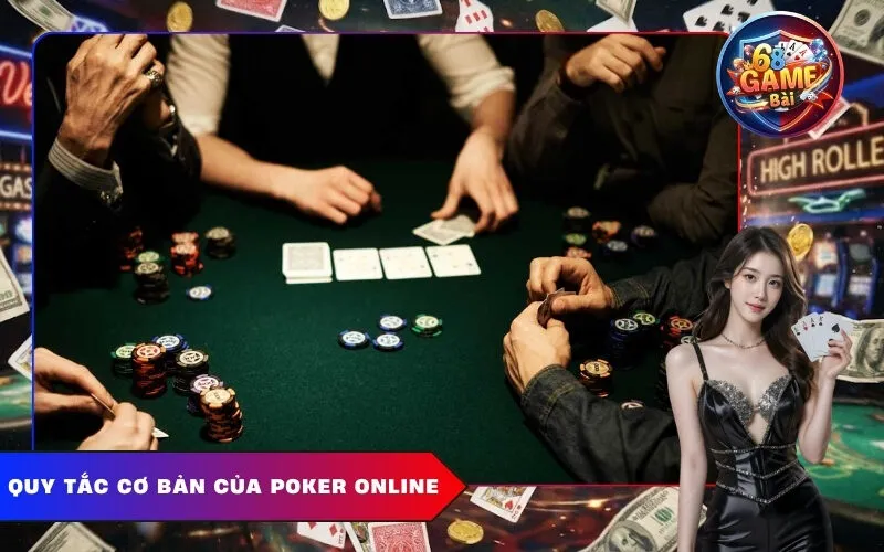 Quy Tắc Cơ Bản Của Poker Online