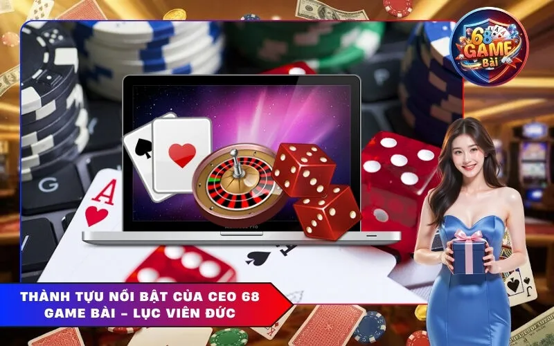 Thành tựu nổi bật của CEO 68 Game Bài - Lục Viên Đức