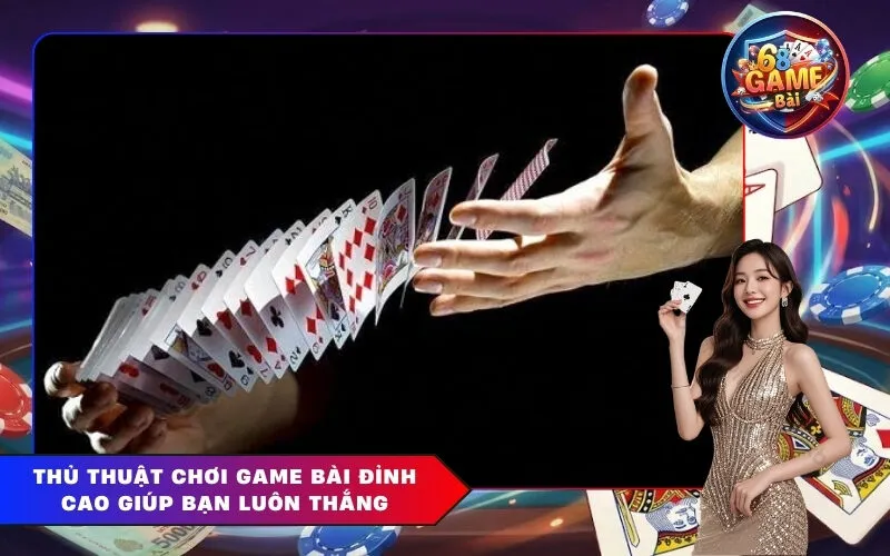 Thủ Thuật Chơi Game Bài Đỉnh Cao Giúp Bạn Luôn Thắng
