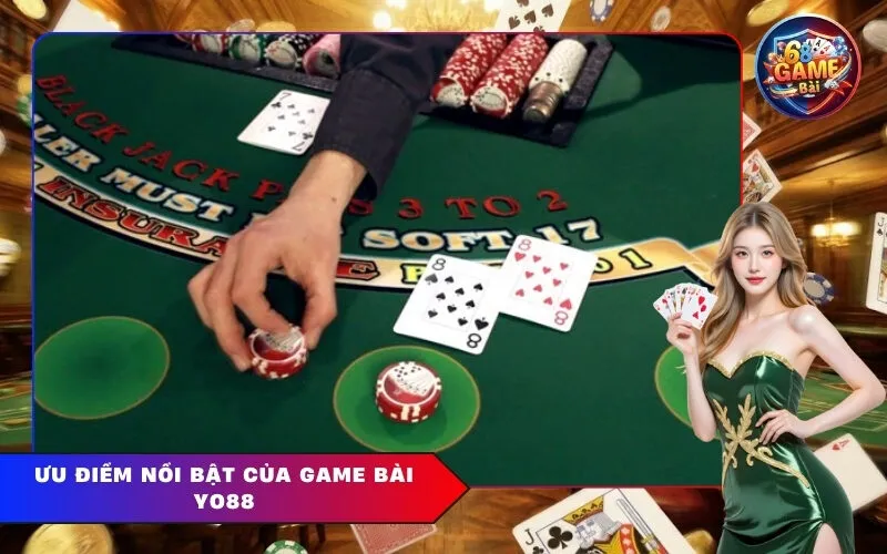 Ưu điểm nổi bật của Game Bài Yo88